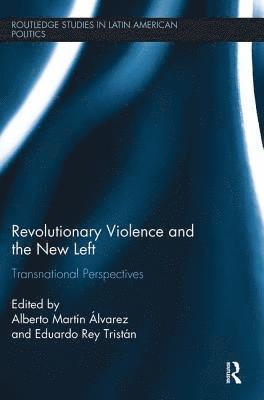 Alberto Martin Alvarez, Eduardo Rey Tristán, Spain.) Rey Tristan, Eduardo (University of Santiago de Compostela - Revolutionary Violence and the New Left, Häftad