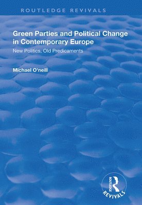 bokomslag Green Parties and Political Change in Contemporary Europe