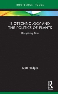 bokomslag Biotechnology and the Politics of Plants