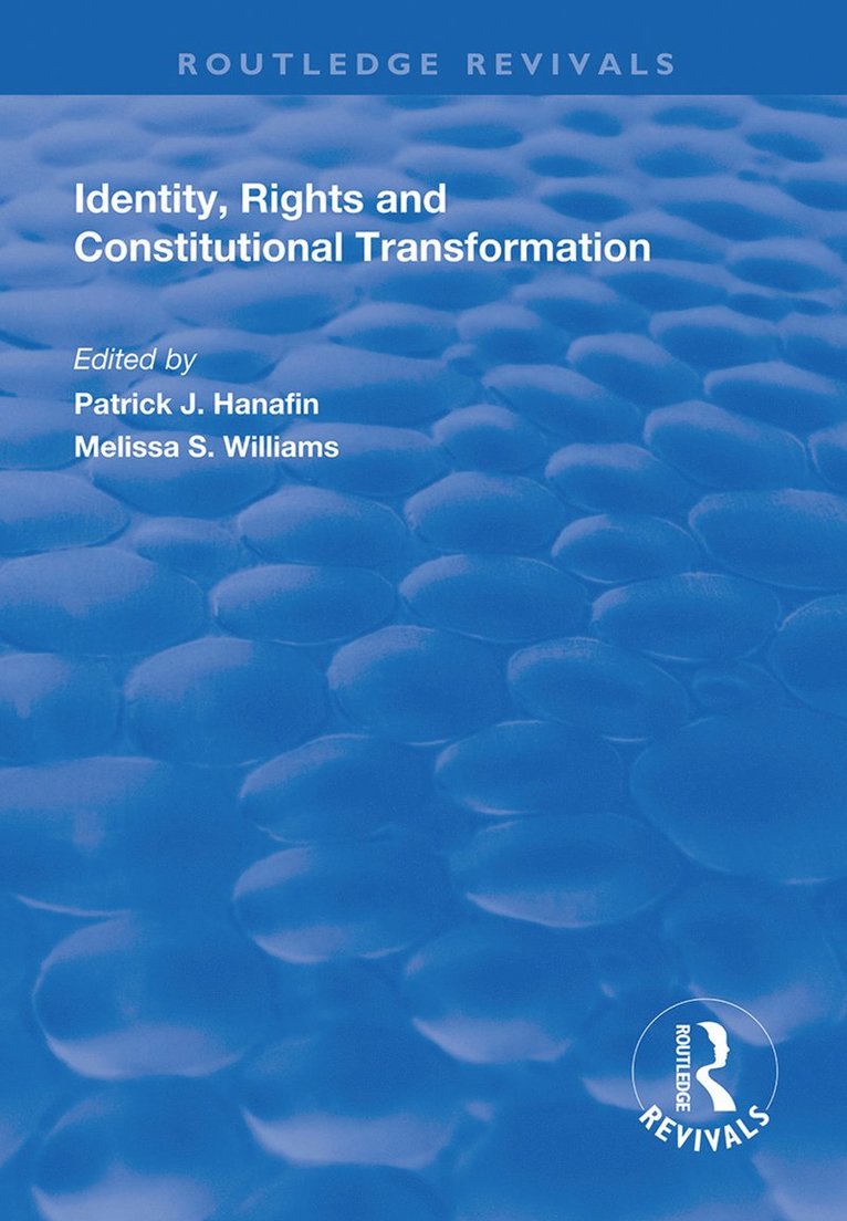 Patrick J. Hanafin, Melissa S Williams, Melissa S. Williams - Identity, Rights and Constitutional Transformation, Inbunden