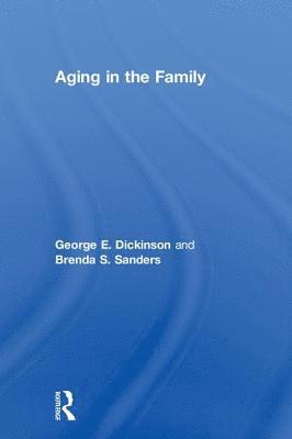 George Dickinson, Brenda Sanders, USA) Dickinson, George (College of Charleston, USA) Sanders, Brenda (College of Charleston - Aging in the Family, Inbunden