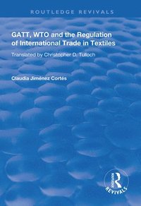 bokomslag GATT, WTO and the Regulation of International Trade in Textiles