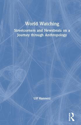 Ulf Hannerz - World Watching, Inbunden