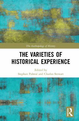 Stephan Palmié, Charles Stewart - Varieties of Historical Experience, Inbunden