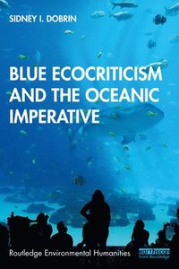 bokomslag Blue Ecocriticism and the Oceanic Imperative