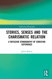 bokomslag Stories, Senses and the Charismatic Relation