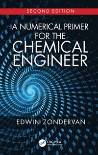 bokomslag A Numerical Primer for the Chemical Engineer, Second Edition