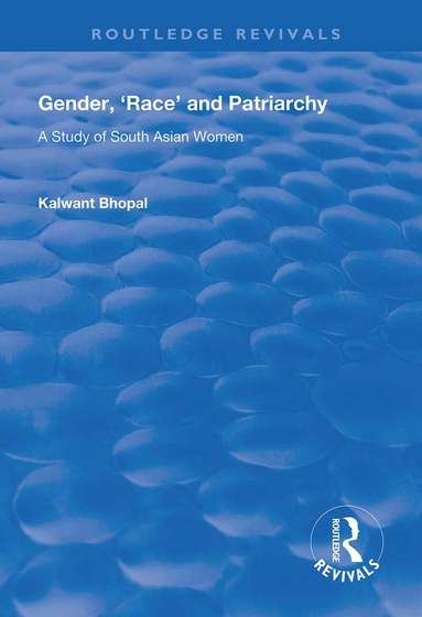 Kalwant Bhopal - Gender, 'Race' and Patriarchy, Inbunden