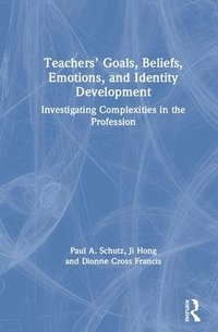 bokomslag Teachers' Goals, Beliefs, Emotions, and Identity Development