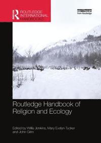 bokomslag Routledge Handbook of Religion and Ecology