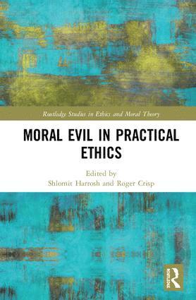 Shlomit Harrosh, Roger Crisp - Moral Evil in Practical Ethics, Inbunden