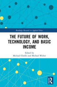 bokomslag The Future of Work, Technology, and Basic Income