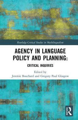 Jeremie Bouchard, Gregory Paul Glasgow - Agency in Language Policy and Planning:, Inbunden