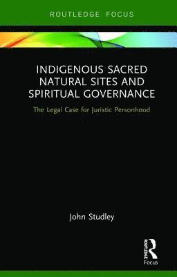 bokomslag Indigenous Sacred Natural Sites and Spiritual Governance