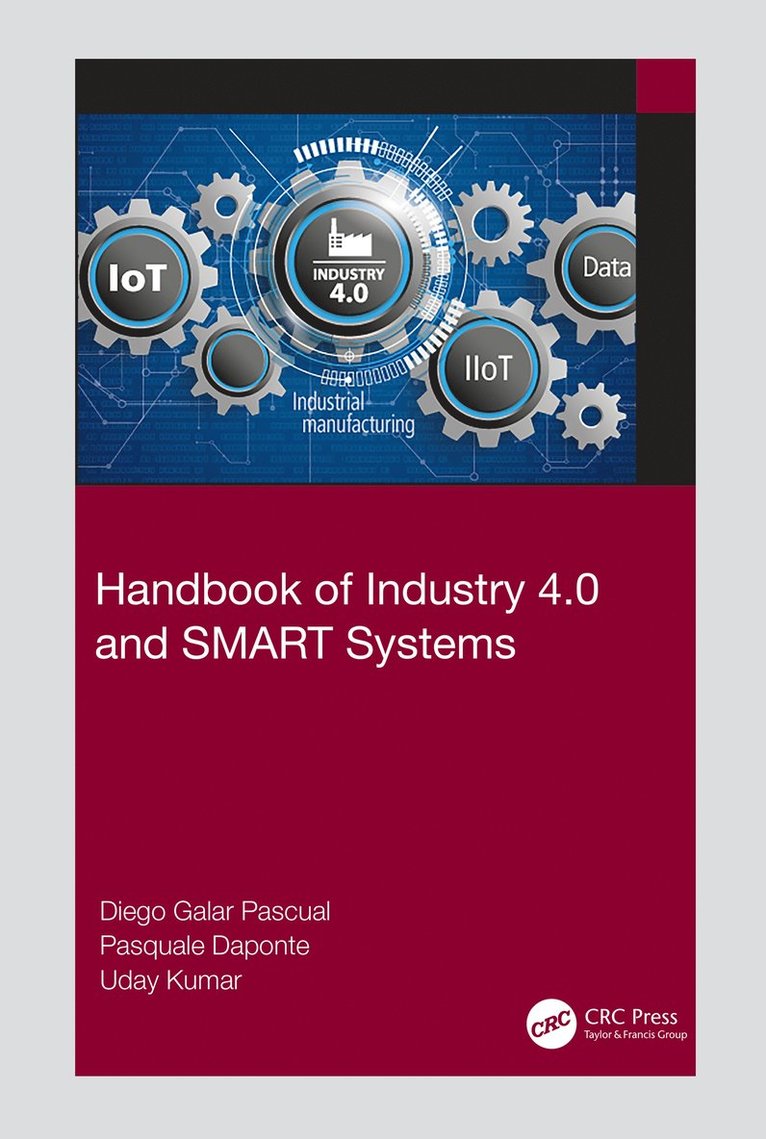 Diego Galar Pascual, Pasquale Daponte, Uday Kumar, Sweden) Galar Pascual, Diego (Lulea University of Technology, Italy) Daponte, Pasquale (Department of Engineering, University of Sannio - Benevento - Handbook of Industry 4.0 and SMART Systems, Inbunden