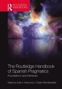 bokomslag The Routledge Handbook of Spanish Pragmatics