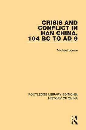 Michael Loewe - Crisis and Conflict in Han China, 104 BC to AD 9, Inbunden