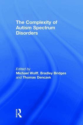 Michael Wolff, Bradley Bridges, Thomas Denczek - Complexity of Autism Spectrum Disorders, Inbunden