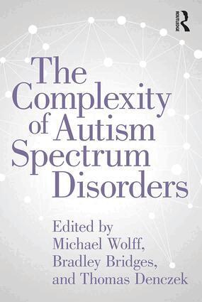 Michael Wolff, Bradley Bridges, Thomas Denczek - Complexity of Autism Spectrum Disorders, Häftad