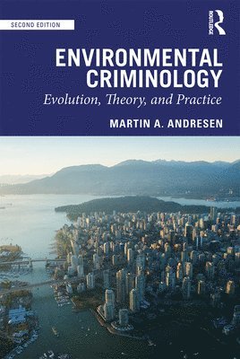 Martin A. Andresen - Environmental Criminology: Evolution, Theory, and Practice, Häftad