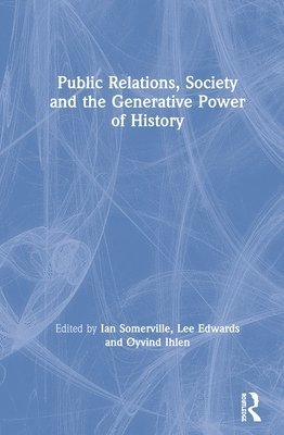 bokomslag Public Relations, Society and the Generative Power of History