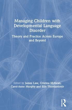 James Law, Cristina McKean, Carol-Anne Murphy, Elin Thordardottir - Managing Children with Developmental Language Disorder, Inbunden