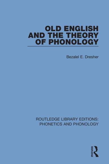 Bezalel E. Dresher - Old English and the Theory of Phonology, Häftad