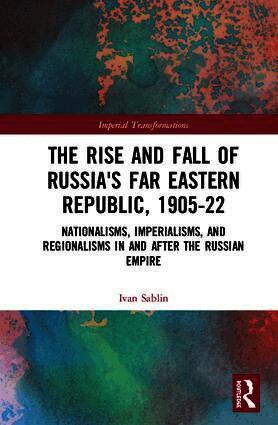 Rise and Fall of Russia's Far Eastern Republic, 1905–1922