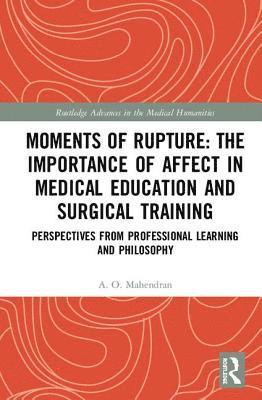 bokomslag Moments of Rupture: The Importance of Affect in Medical Education and Surgical Training