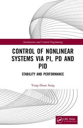 Yong-Duan Song - Control of Nonlinear Systems via PI, PD and PID, Inbunden