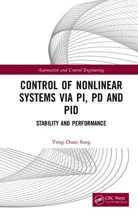 Yong-Duan Song, China) Song, Yong-Duan (Chongqing University - Control of Nonlinear Systems via PI, PD and PID, Inbunden