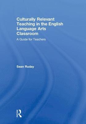 bokomslag Culturally Relevant Teaching in the English Language Arts Classroom