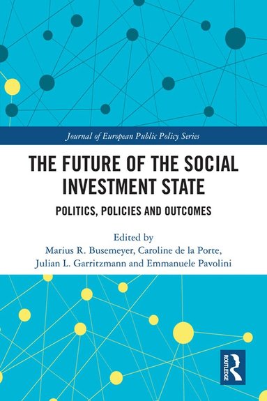 Marius R. Busemeyer, Caroline de la Porte, Julian L. Garritzmann, Emmanuele Pavolini - Future of the Social Investment State, Inbunden