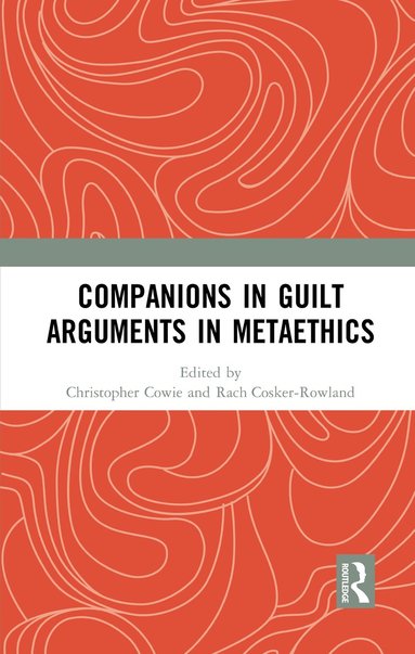 bokomslag Companions in Guilt Arguments in Metaethics