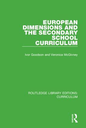 Ivor Goodson, Veronica McGivney - European Dimensions and the Secondary School Curriculum, Inbunden
