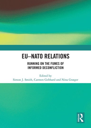 Simon J. Smith, Carmen Gebhard, Nina Graeger - EU-NATO Relations, Inbunden