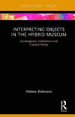 bokomslag Interpreting Objects in the Hybrid Museum