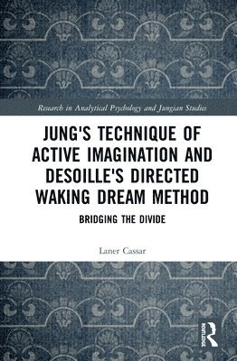 Laner Cassar - Jung's Technique of Active Imagination and Desoille's Directed Waking Dream Method, Inbunden