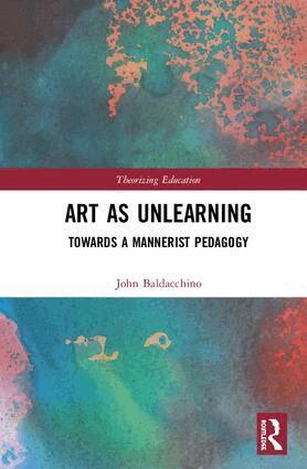 John Baldacchino - Art as Unlearning, Inbunden