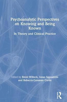 Brent Willock, Ionas Sapountzis, Rebecca Coleman Curtis, Canada) Willock, Brent (Toronto Institute and Society for Contemporary Psychoanalysis, USA) Sapountzis, Ionas (Derner Institute, Adelphi University, USA.) Coleman Curtis, Rebecca (Adelphi University - Psychoanalytic Perspectives on Knowing and Being Known, Inbunden
