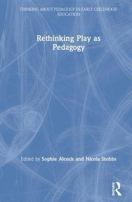 Rethinking Play as Pedagogy 1