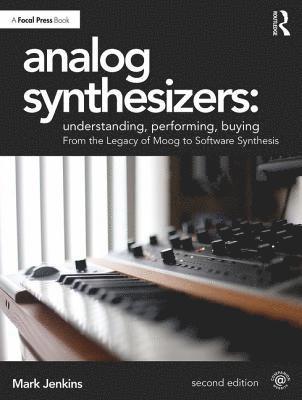 Analog Synthesizers: Understanding, Performing, Buying 1
