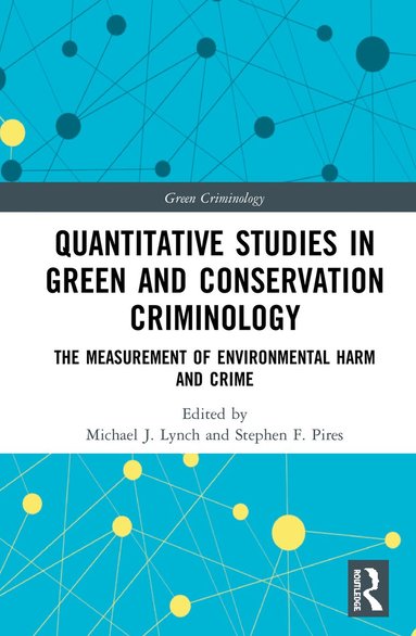 Michael J. Lynch, Stephen F. Pires - Quantitative Studies in Green and Conservation Criminology, Inbunden