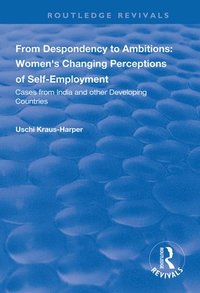bokomslag From Despondency to Ambitions: Women's Changing Perceptions of Self-Employment