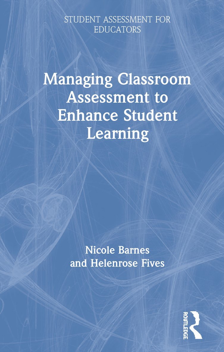 Nicole Barnes, Helenrose Fives, USA) Fives, Helenrose (Montclair State University, New Jersey - Managing Classroom Assessment to Enhance Student Learning, Inbunden