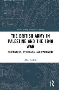 bokomslag The British Army in Palestine and the 1948 War