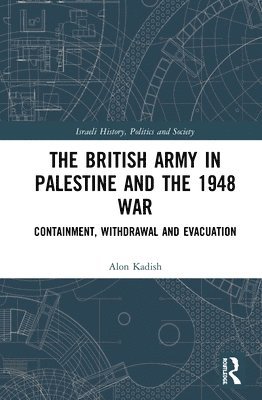 The British Army in Palestine and the 1948 War 1