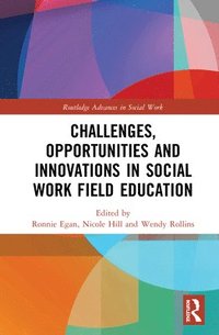 bokomslag Challenges, Opportunities and Innovations in Social Work Field Education