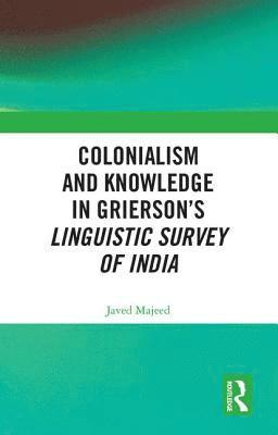 Colonialism and Knowledge in Griersons Linguistic Survey of India 1