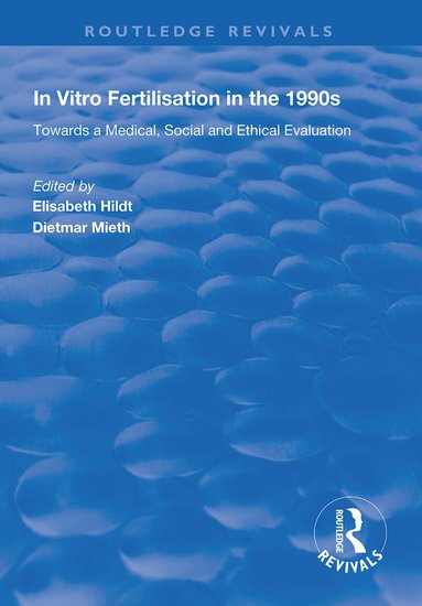 Elisabeth Hildt, Dietmar Mieth - In Vitro Fertilisation in the 1990s, Inbunden
